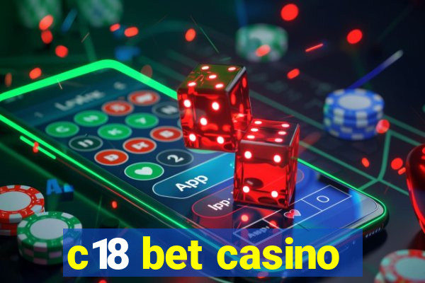 c18 bet casino